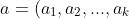 a=(a_1, a_2, ..., a_k)